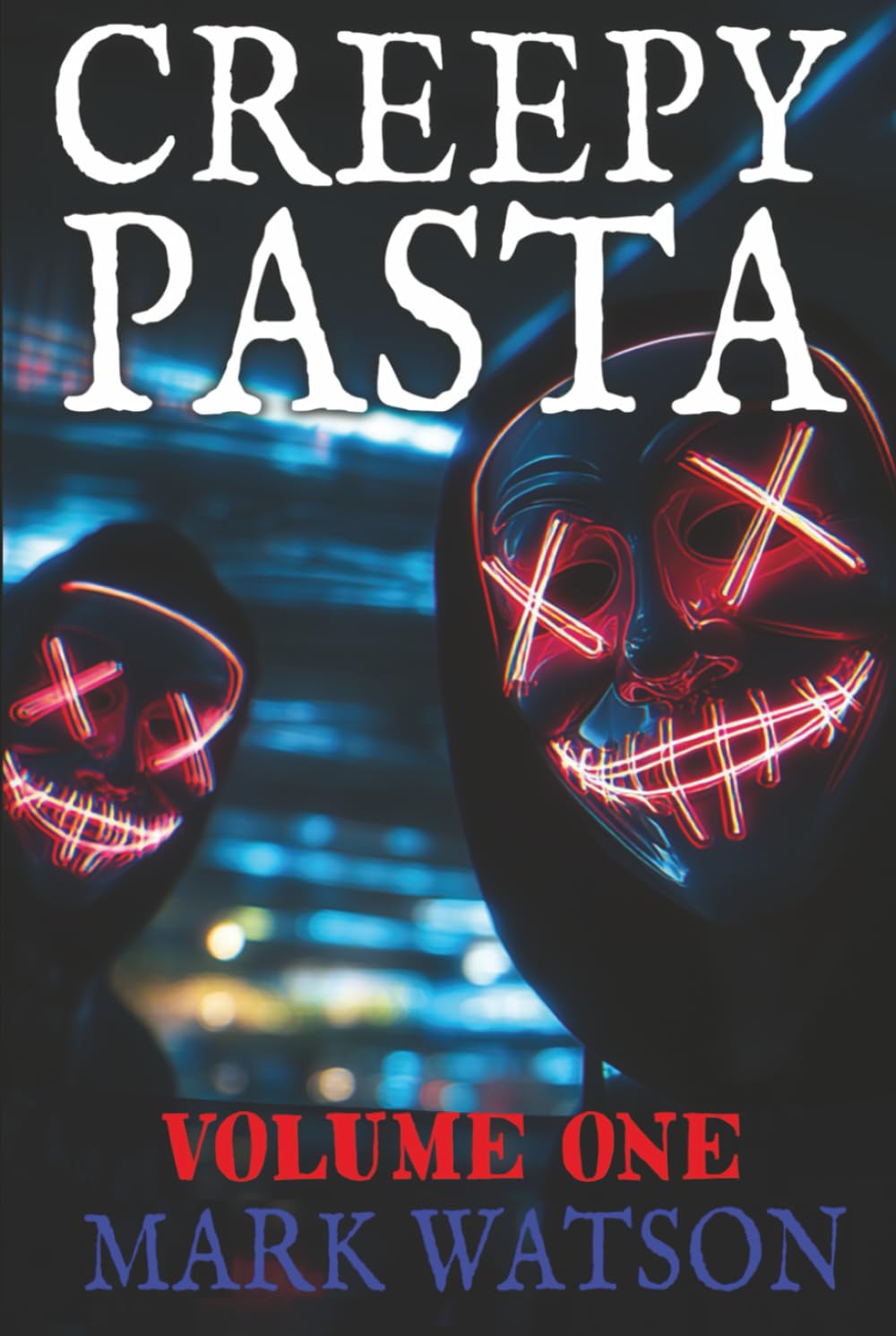 Creepypasta - Volume 1: The First Fifty Stories: Terrifying Tales Featuring Slenderman, Jeff the Killer, Eyeless Jack, BEN Drowned, Laughing Jack, The Rake, Zalgo, and Others