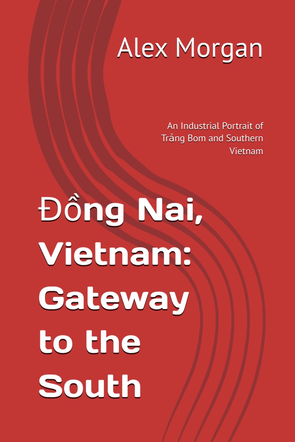 Đồng Nai, Vietnam: Gateway to the South: An Industrial Portrait of Trảng Bom and Southern Vietnam