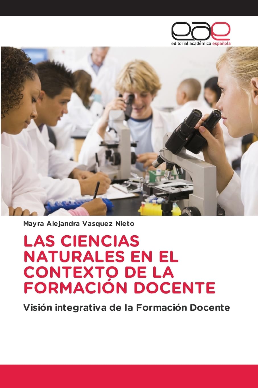 LAS CIENCIAS NATURALES EN EL CONTEXTO DE LA FORMACIÓN DOCENTE: Visión integrativa de la Formación Docente