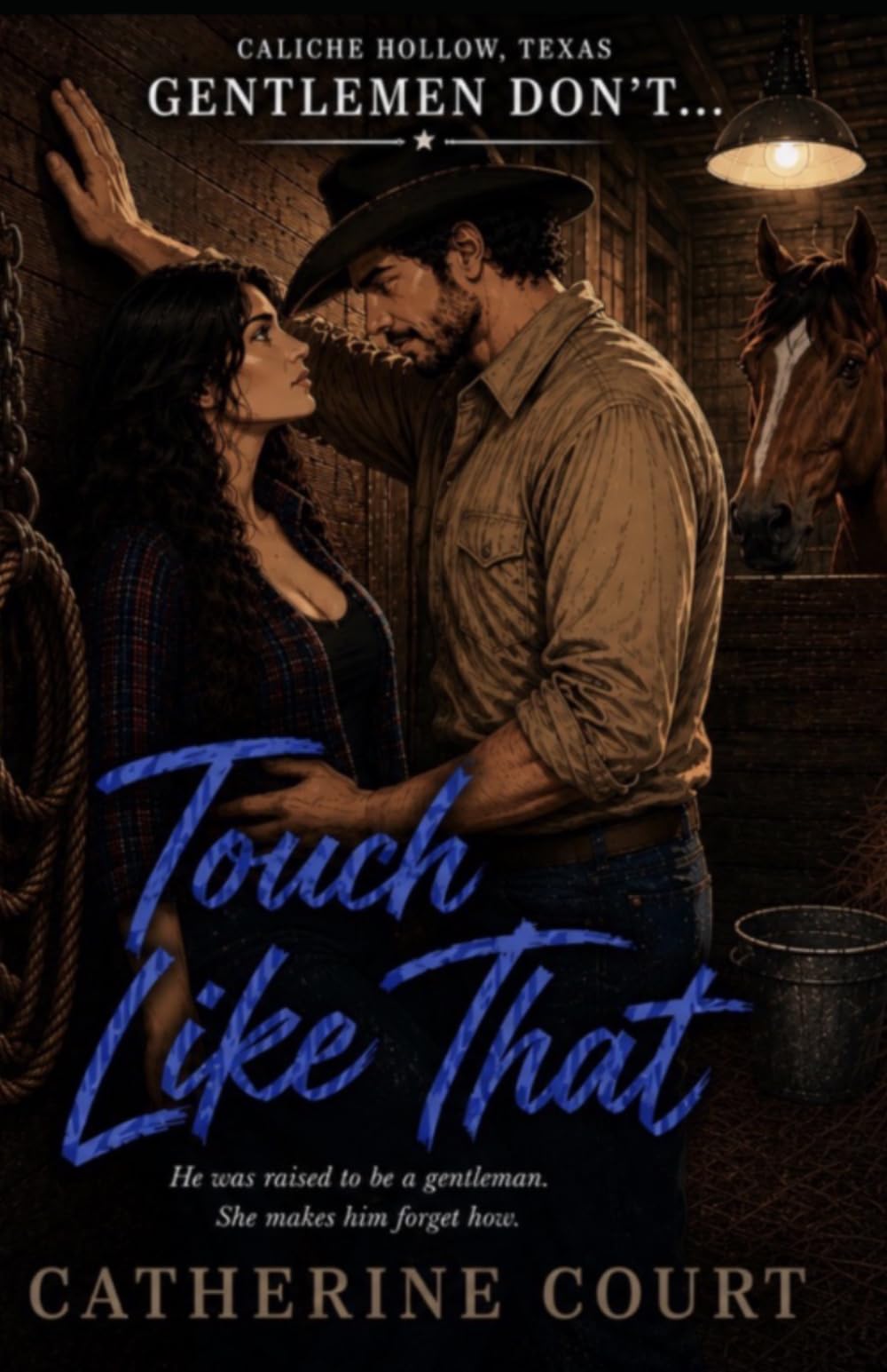 Touch Like That: Caliche Hollow, Texas (Gentlemen Don’t…)