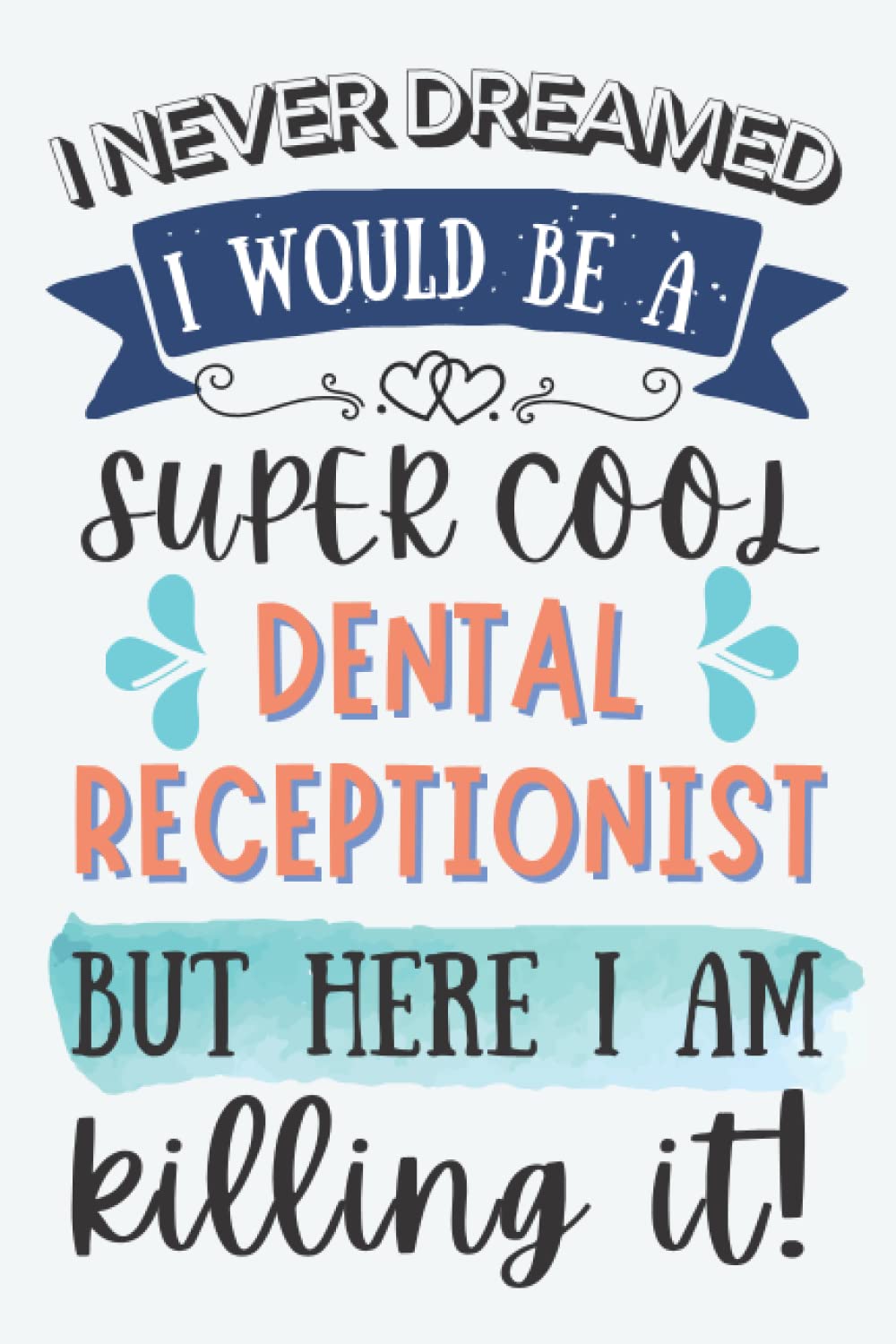 Dental Receptionist Gifts: Lined Blank Notebook Journal Diary Paper, Funny Gift for Friends, Family, Coworkers