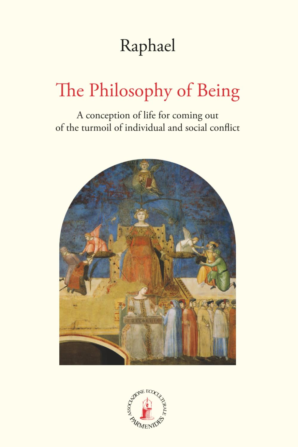 The Philosophy of Being: A conception of life for coming out of the turmoil of individual and social conflict (ASRAM VIDYA COLLECTION)