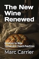 Vista 1 de The New Wine Renewed A Return to New Testament Church Practices