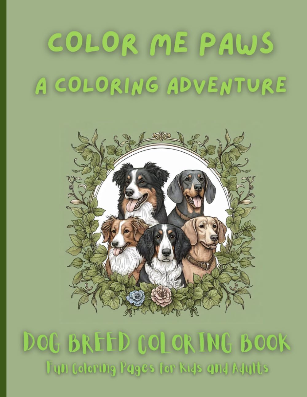 Dog Breed Coloring Book: Color Me Paws: Fun and Easy Dog Coloring Pages for Ages 6–60 | Cute Dog Designs for Dog Lovers (Animals Coloring Books for All Ages)