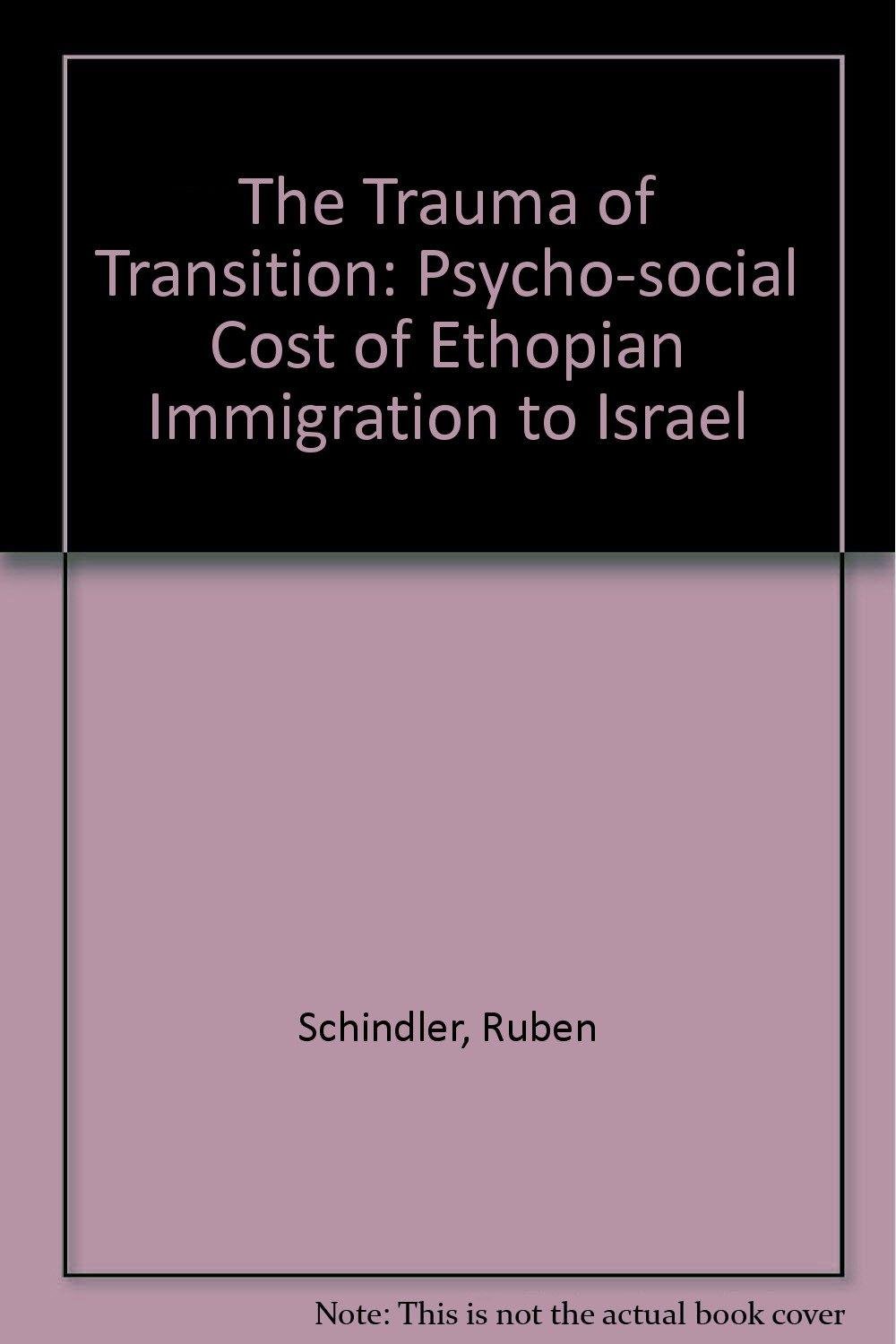 The Trauma of Transition: The Psycho-Social Cost of Ethiopian Immigration to Israel