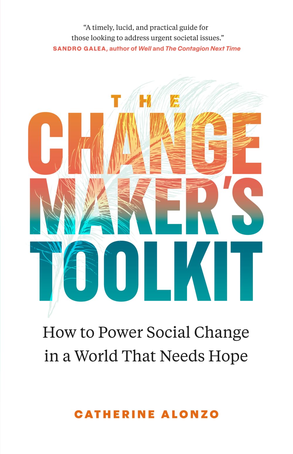 The Changemaker's Toolkit: How to Power Social Change in a World That Needs Hope