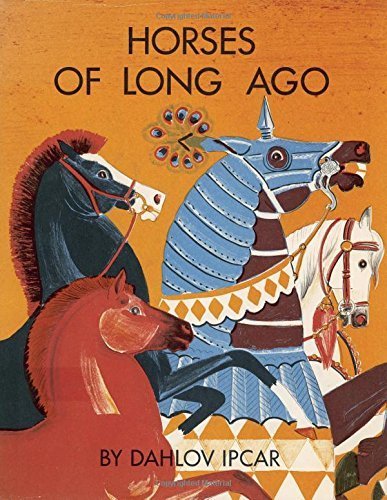 Horses of Long Ago by Dahlov Ipcar (2014-12-01)