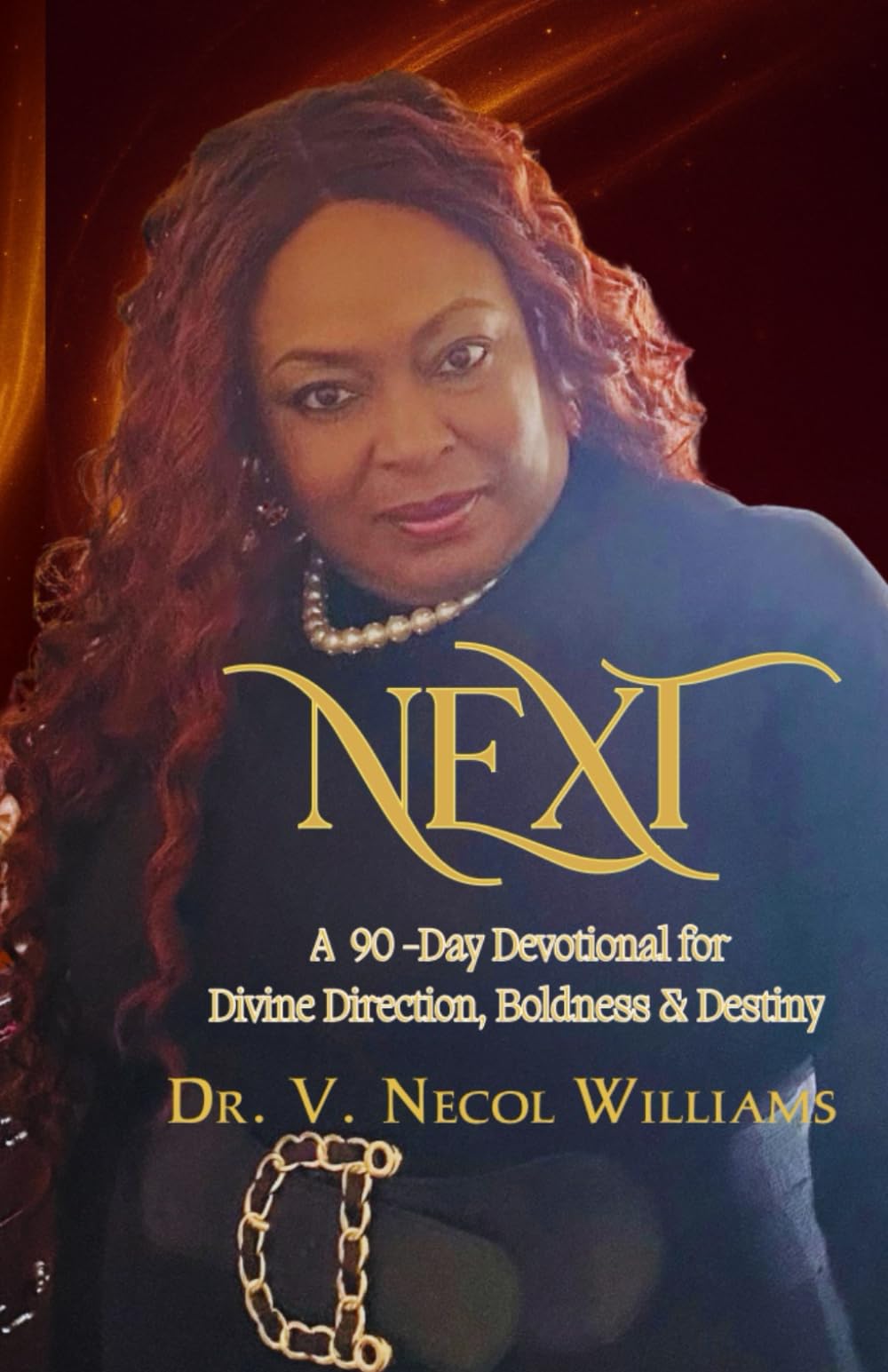 Next: A 90-Day Devotional for Divine Direction, Boldness & Destiny (The Transformation Series)