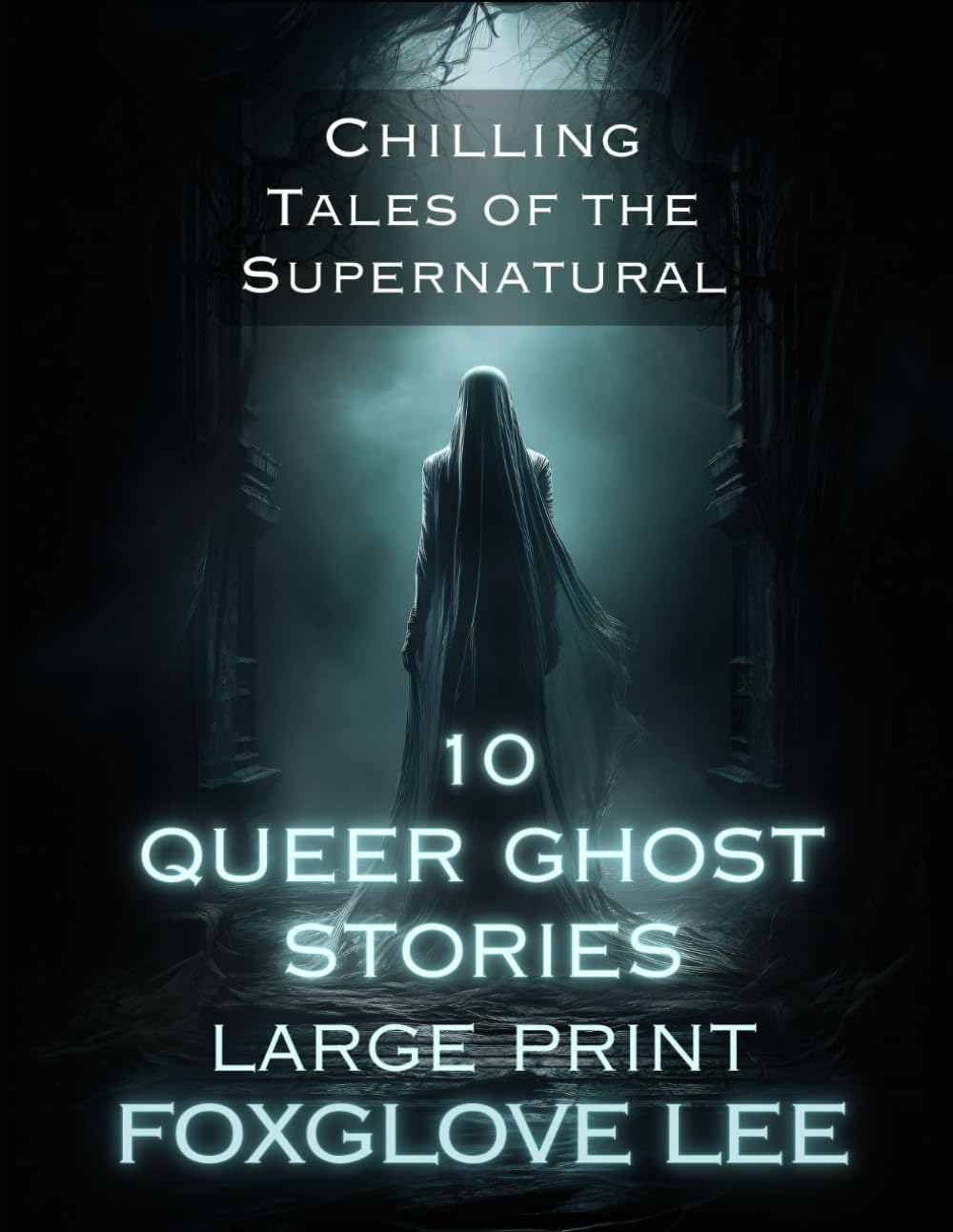 10 Queer Ghost Stories Large Print: Chilling Tales of the Supernatural