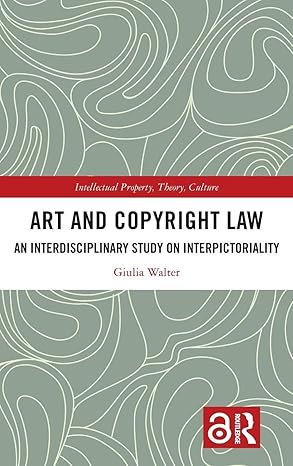 Art and Copyright Law: An Interdisciplinary Study on Interpictoriality (Intellectual Property, Theory, Culture) book cover