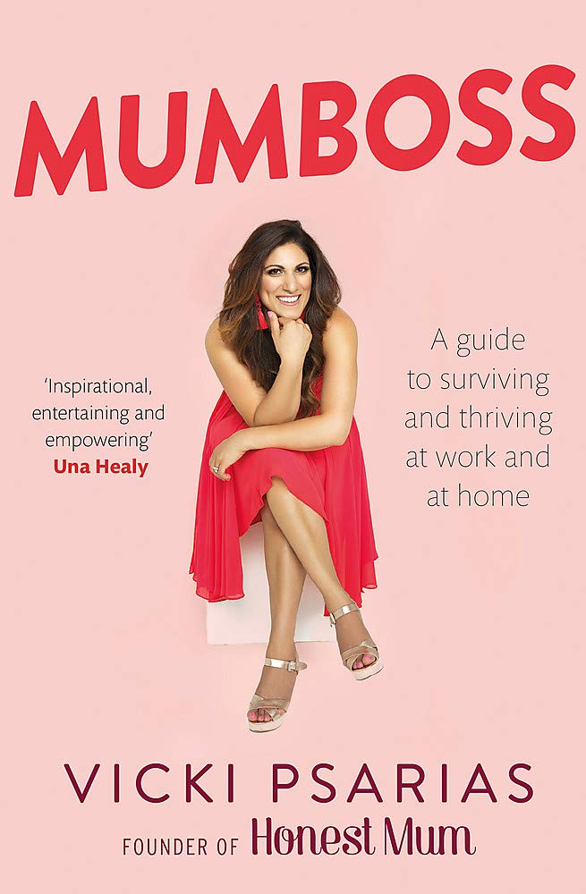 Mumboss: The Honest Mum's Guide to Surviving and Thriving at Work and at Home