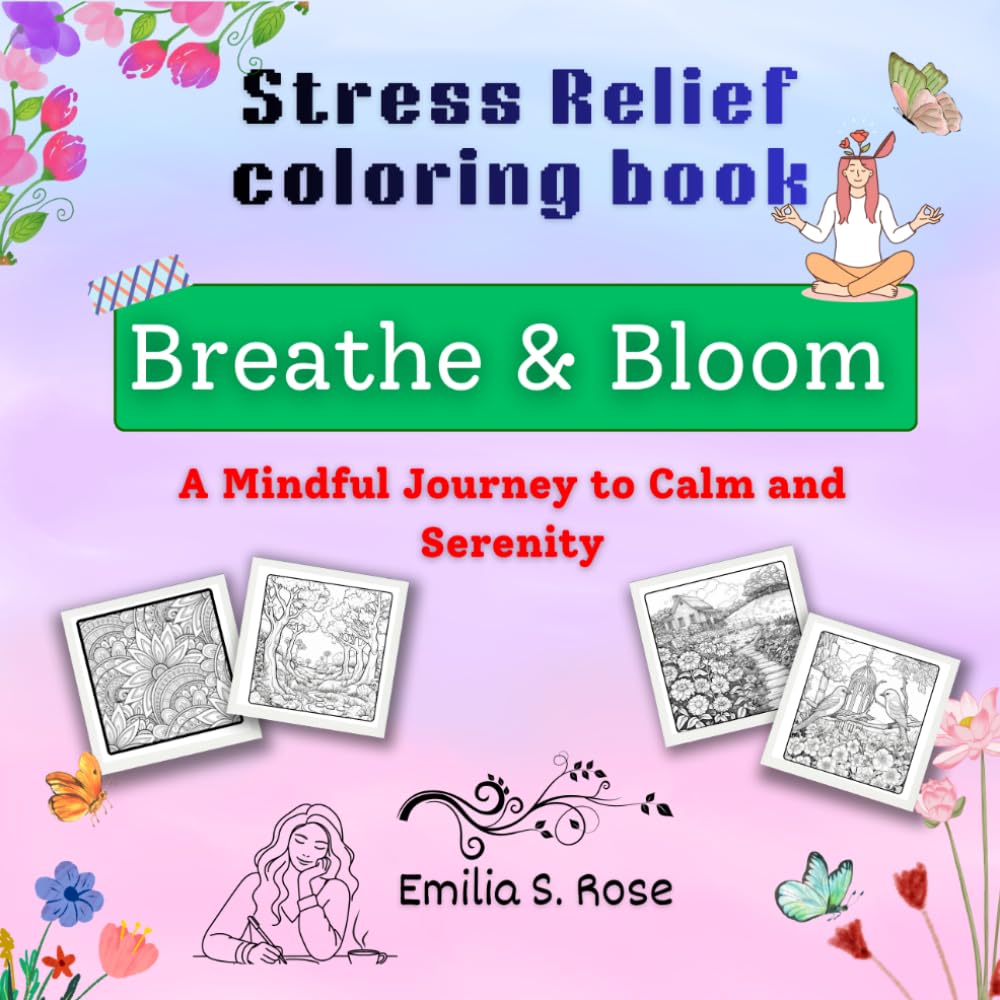 Stress Relief Coloring Book Breathe & Bloom for adult and teens: A Mindful Journey to Calm and Serenity