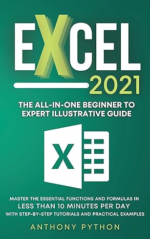 Excel 2021: The All-in-One Beginner to Expert Illustrative Guide Master ...