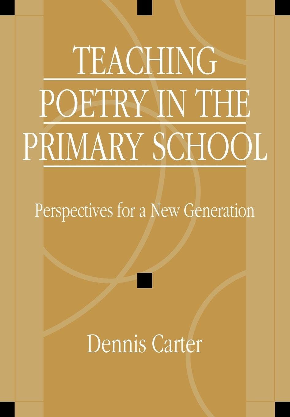 Teaching Poetry in the Primary School: Perspectives for a New Generation