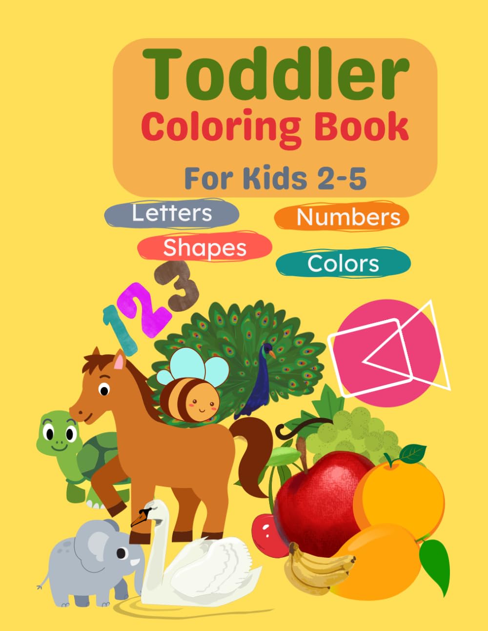 Toddler Coloring Book for Kids Ages 2–5: Fun ABC & Numbers Coloring with Animals and Fruits for Toddlers 2–5