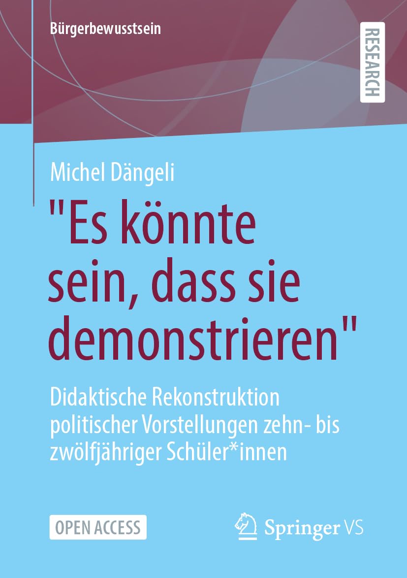 "Es könnte sein, dass sie demonstrieren": Didaktische Rekonstruktion politischer Vorstellungen zehn- bis zwölfjähriger Schüler*innen (Bürgerbewusstsein)