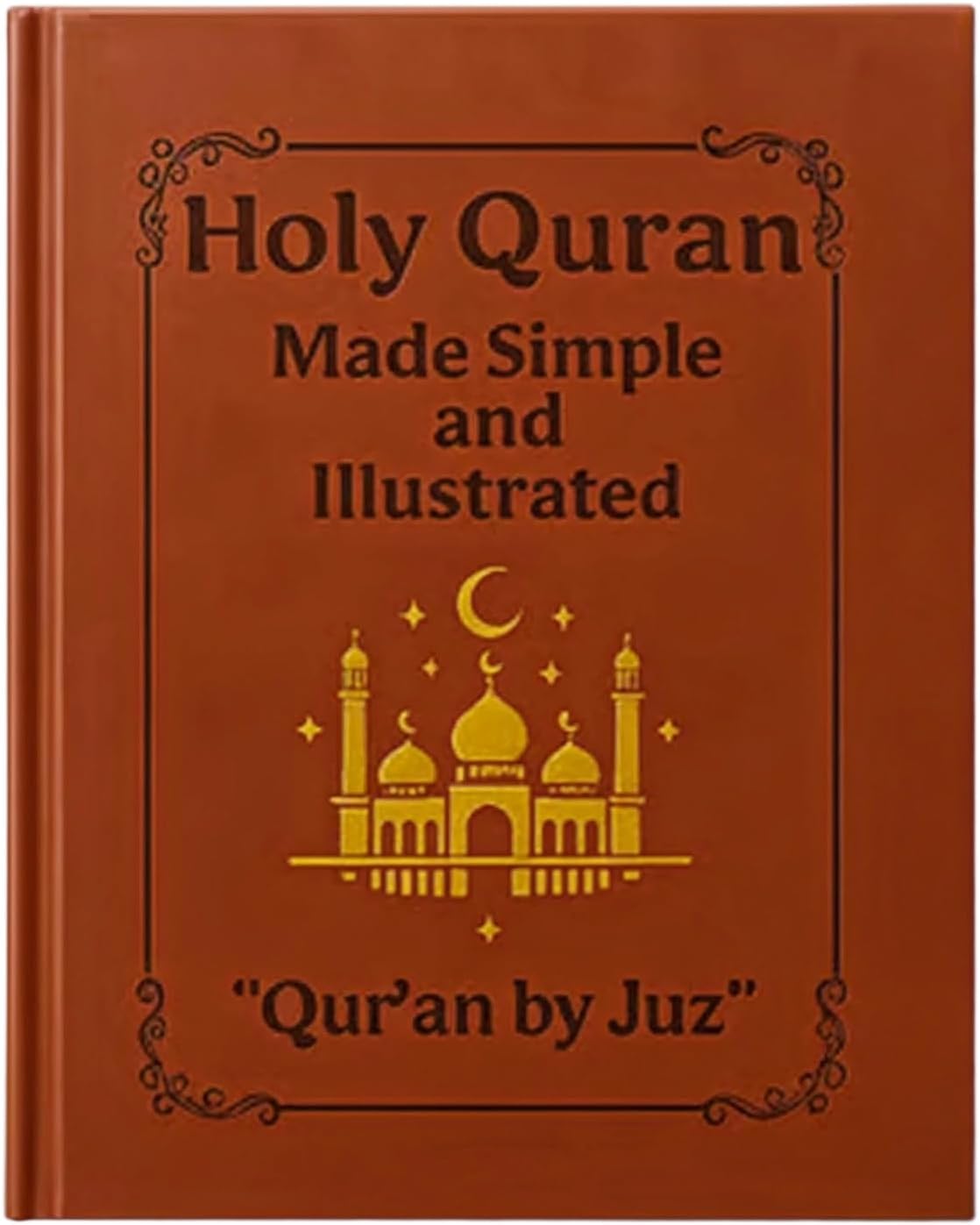 Holy Quran Made Simple and Illustrated, Hardcover Edition with Golden Mosque Design, Brown, 8.27 x 5.83 inches