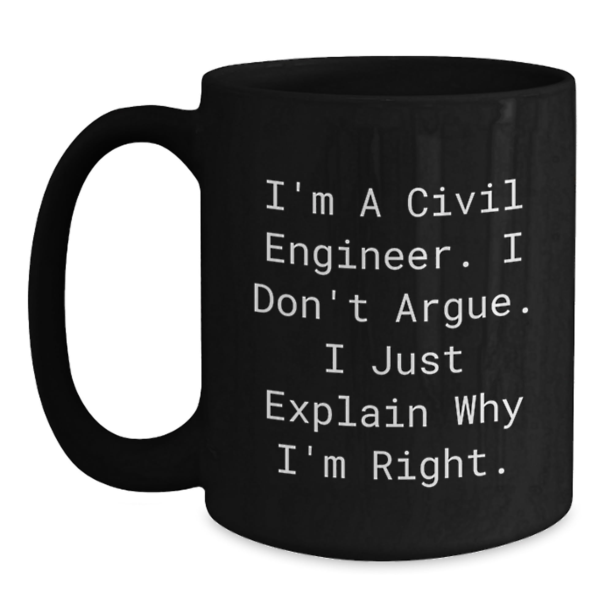 Funny Civil Engineer Quote Black Coffee Mugs Gifts from Men to Civil Engineer Graduates — funny ceramic mug from ShopProudGifts