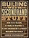 Building with Secondhand Stuff: How to Re-Claim, Re-Vamp, Re-Purpose & Re-Use Salvaged & Leftover Building Materials