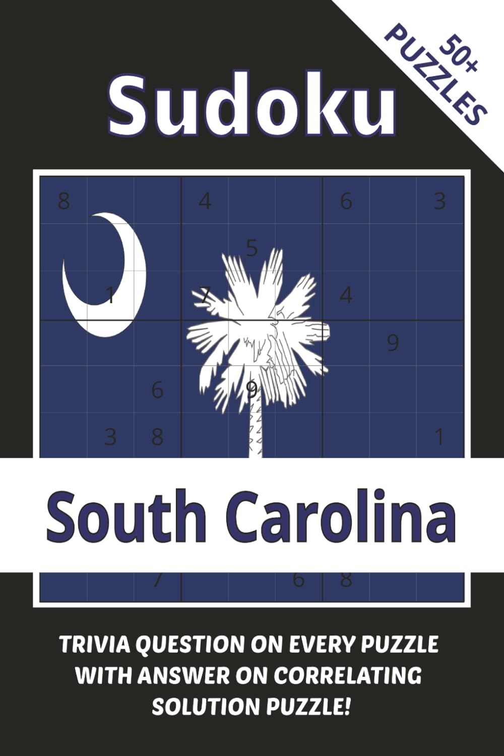 Sudoku South Carolina With Trivia: Palmetto State Sudoku Adventure | Puzzles, Trivia & South Carolina Facts I 6x9",110 Pages I 50+ Puzzles With Trivia Questions And Solutions