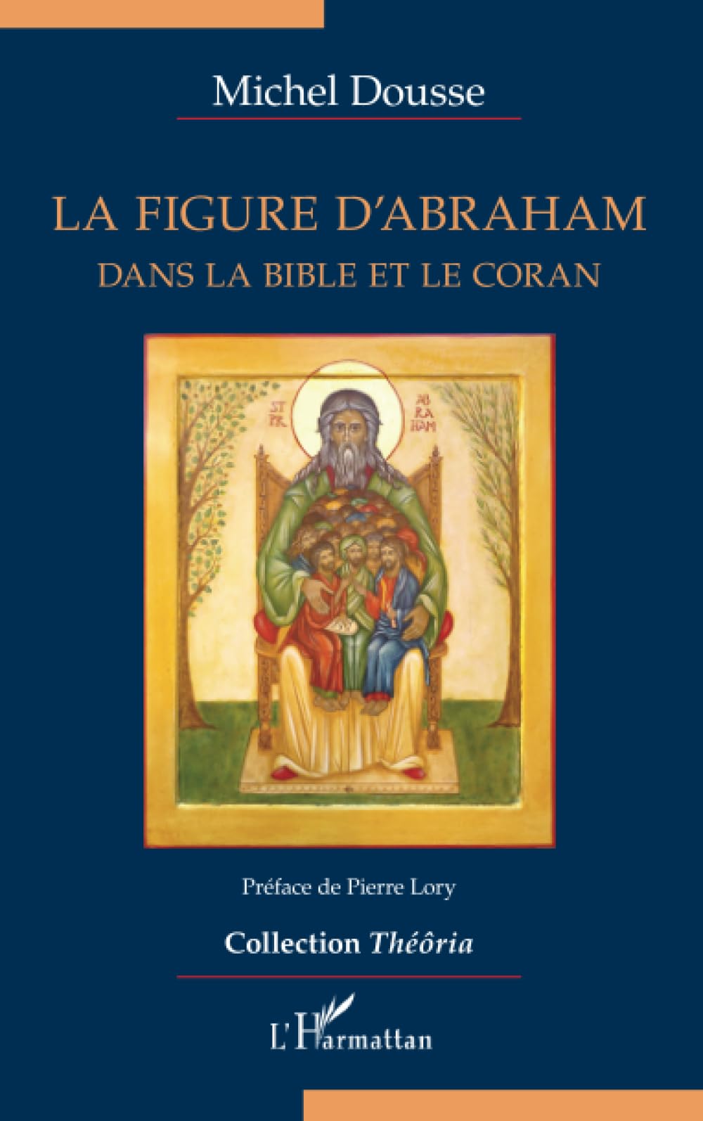 La figure d'Abraham: Dans la Bible et le Coran (Théôria)