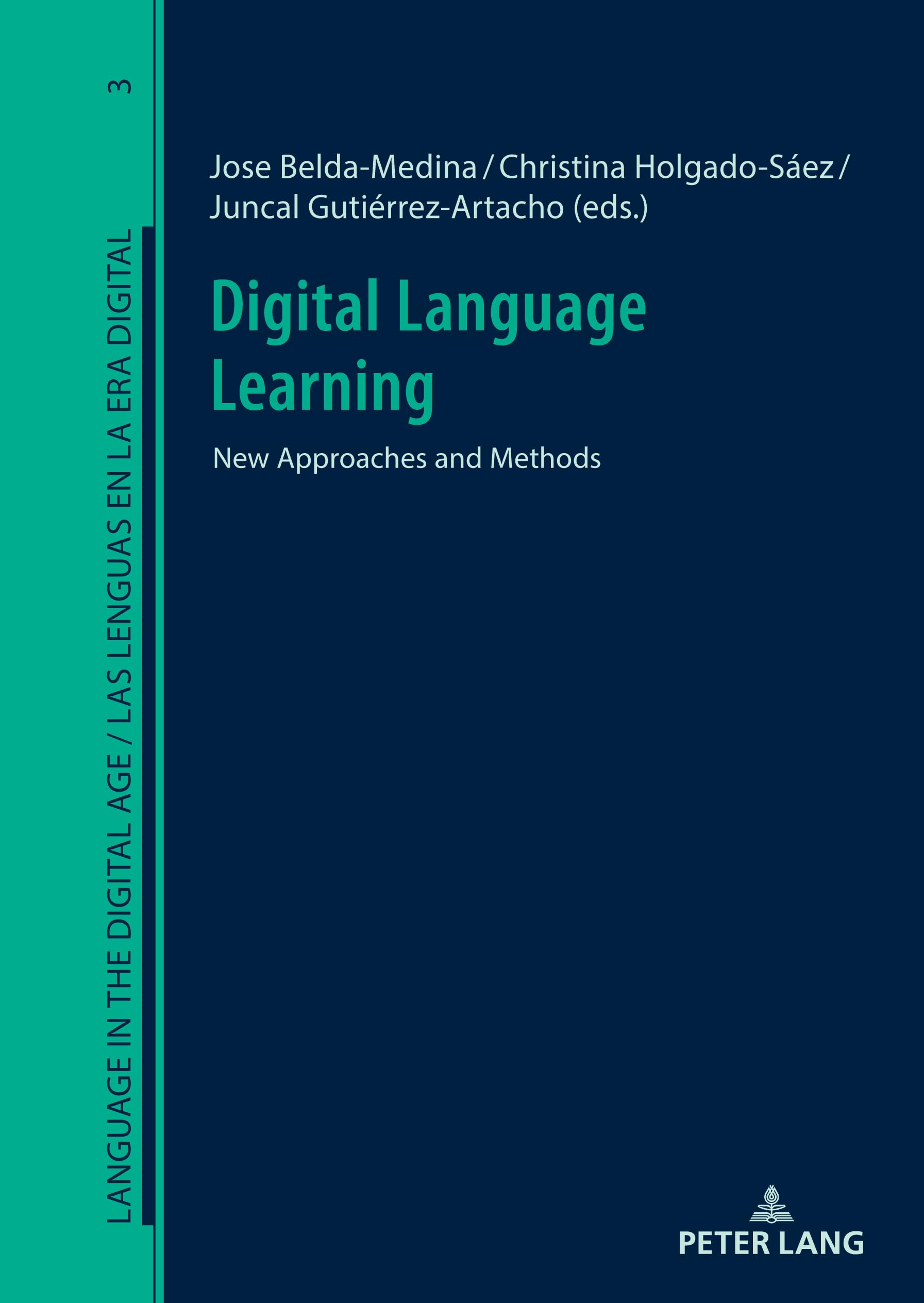 Digital Language Learning: New Approaches and Methods: 3 (Language in the Digital Age / Las lenguas en la era digital)