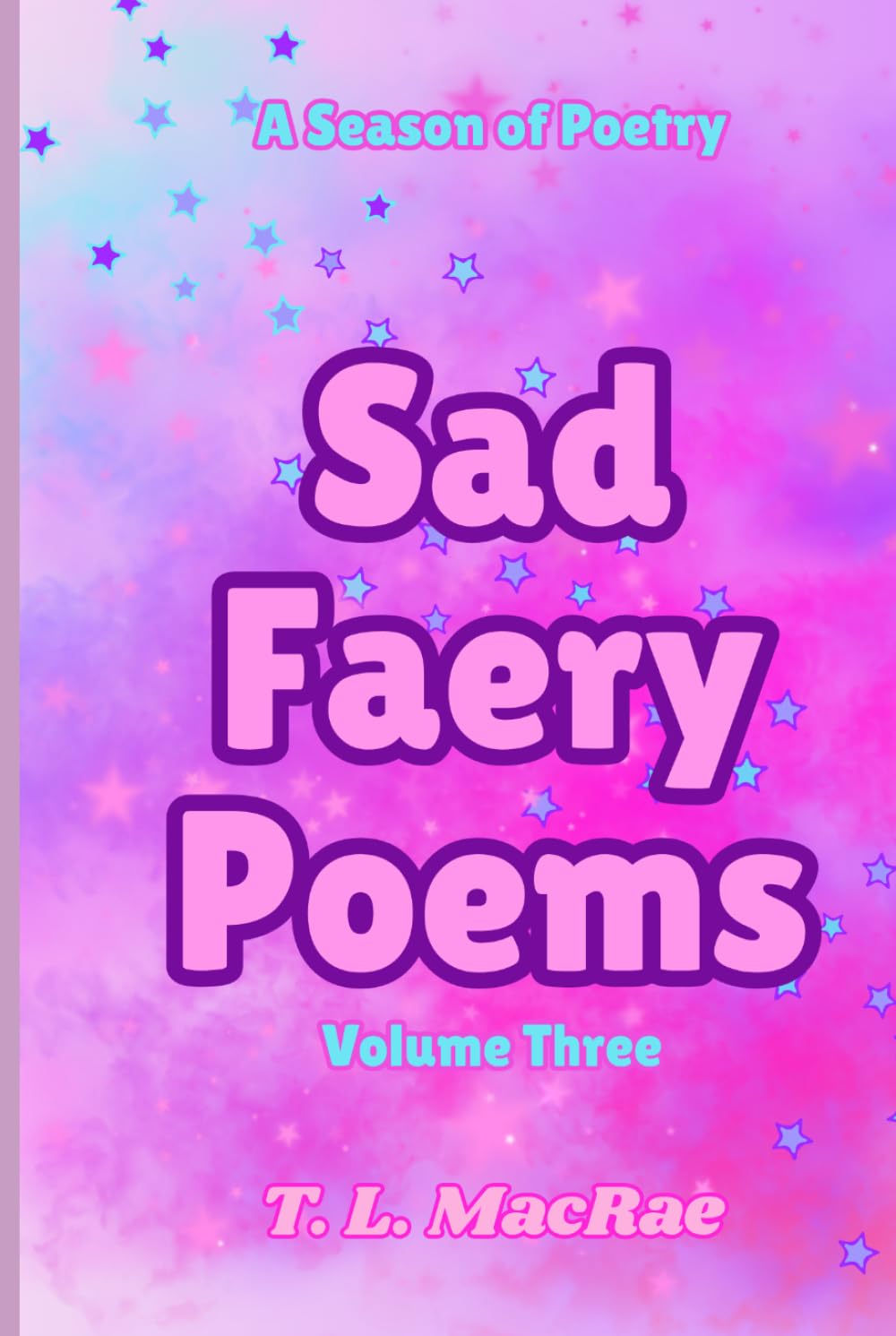 Sad Faery Poems: Volume Three (Sad Faery Poems: A Season of Poetry)