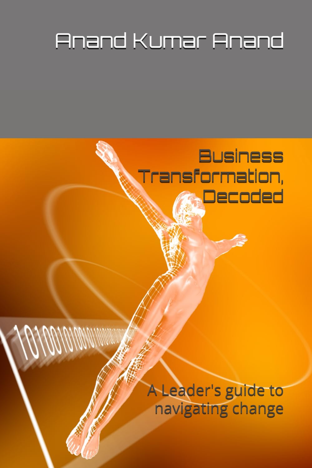 Business Transformation, Decoded: A Leader's guide to navigating change