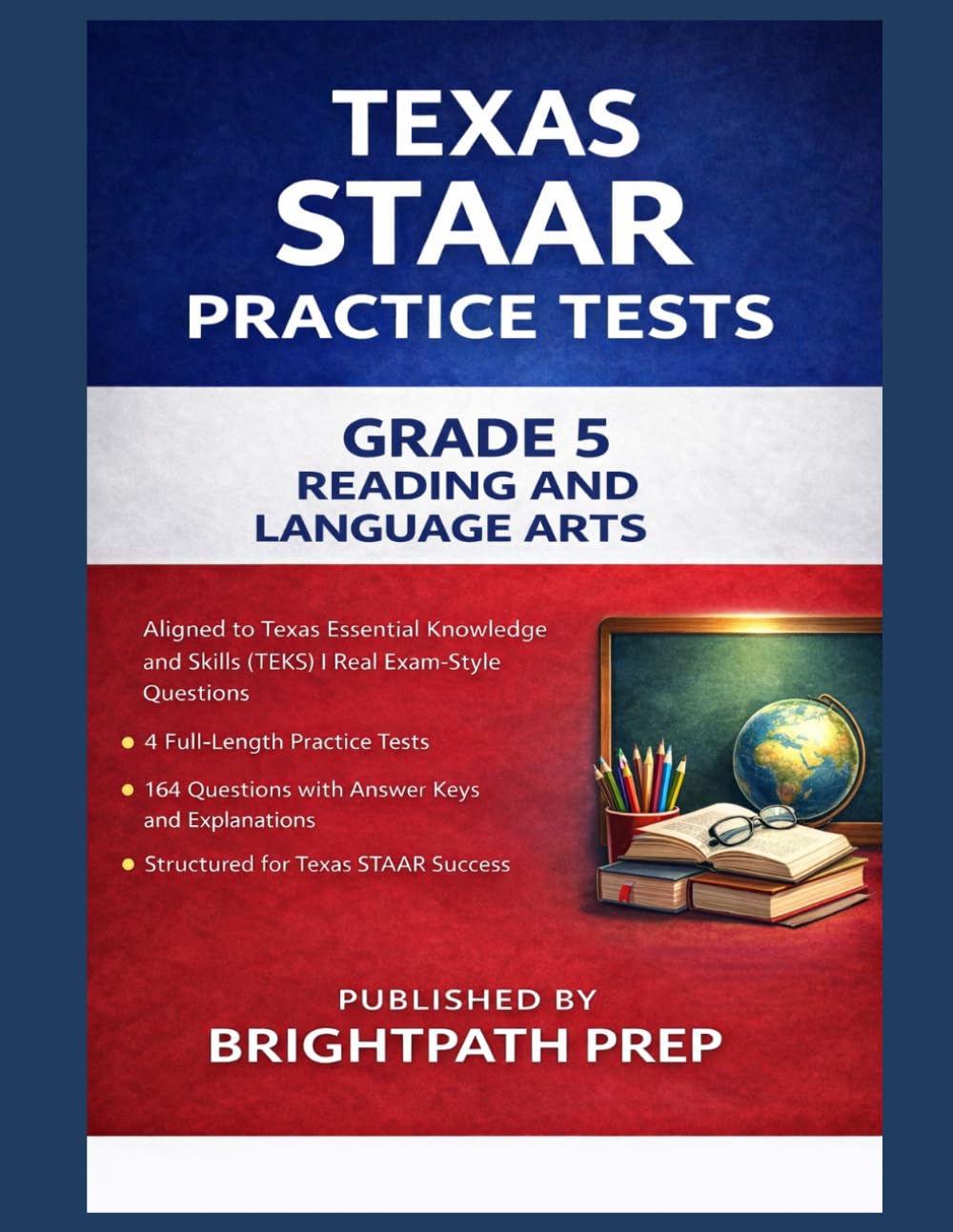 Texas Grade 5 STAAR Reading and Language Arts Practice Tests: 4 Full-Length Practice Tests · 164 Questions · Aligned to Texas Essential Knowledge and Skills (TEKS) (Texas TEKS Practice Tests)