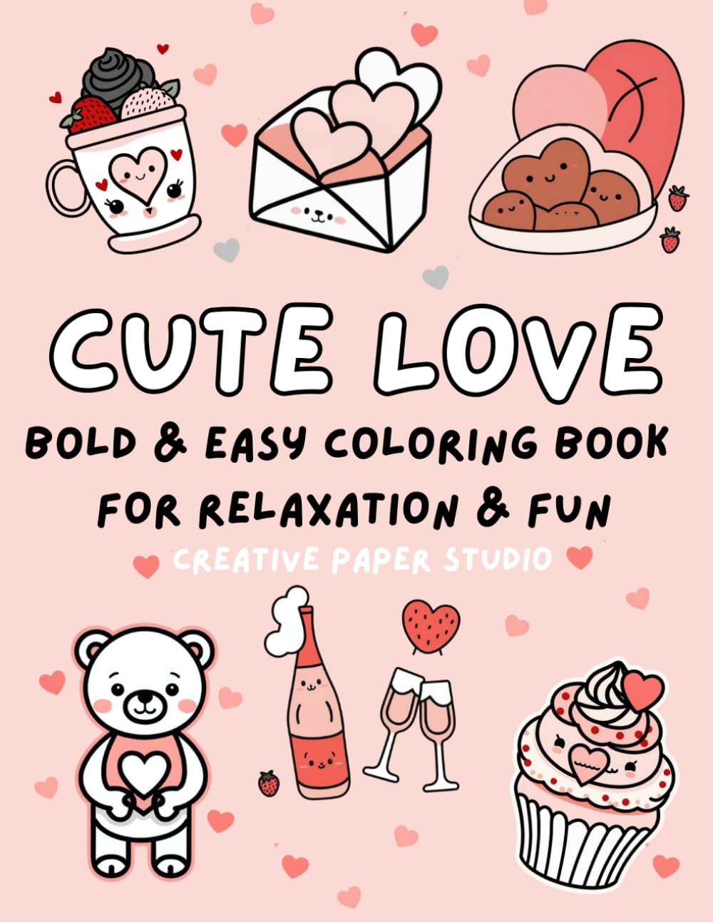 CUTE LOVE: Bold & Easy Coloring Book for Relaxation and Fund