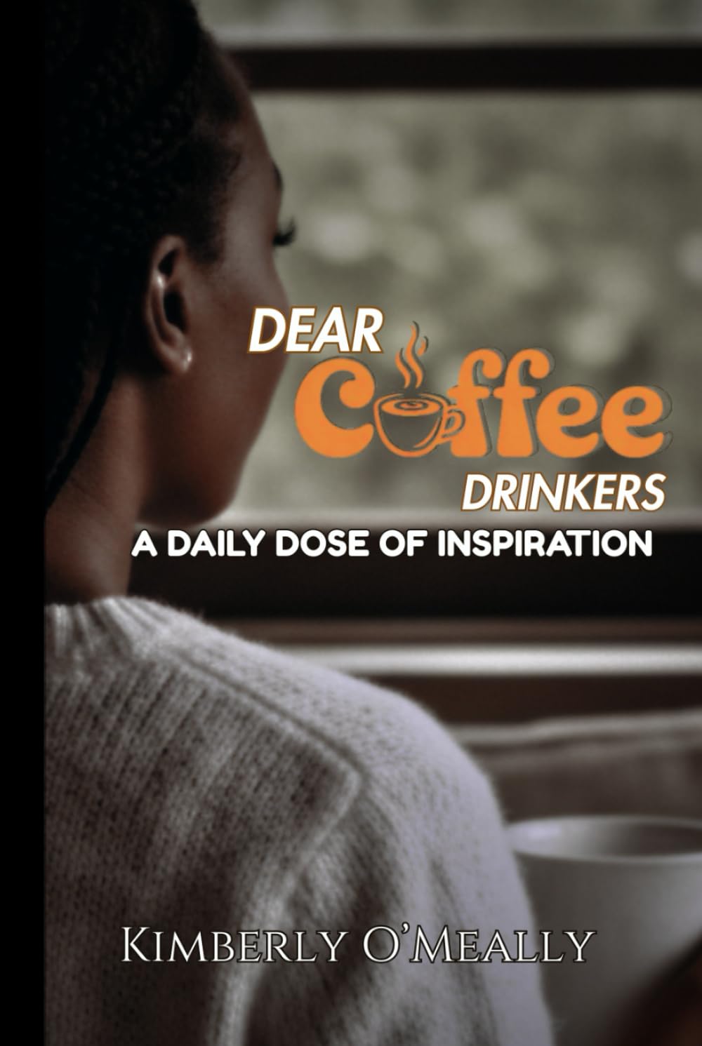 Dear Coffee Drinkers: A Daily Dose Of Inspiration
