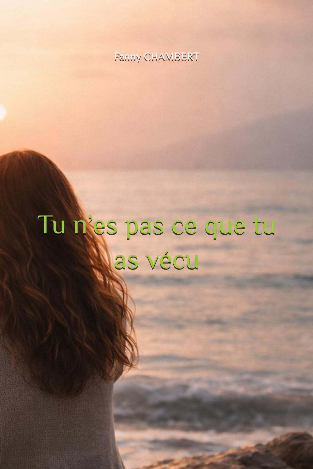 Tu n’es pas ce que tu as vécu
