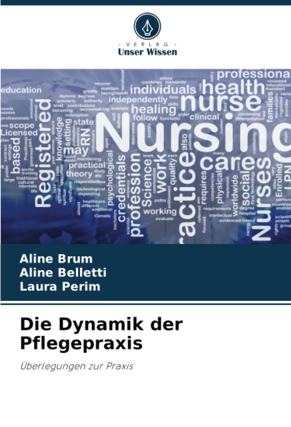 Die Dynamik der Pflegepraxis: Überlegungen zur Praxis