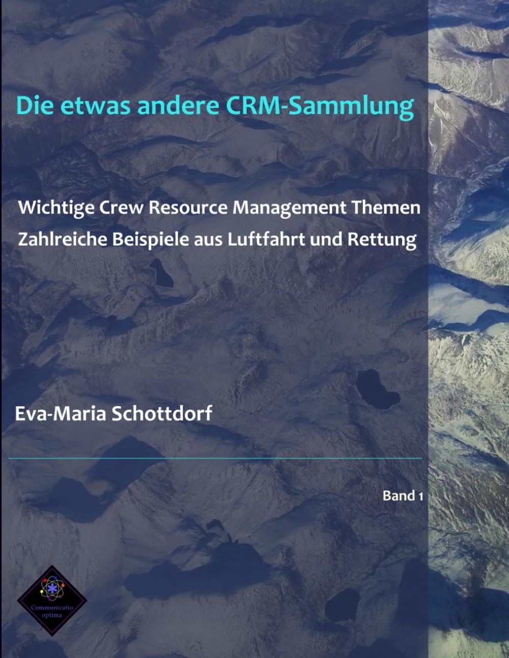 Die etwas andere CRM-Sammlung: Wichtige Crew Resource Management Themen Zahlreiche Beispiele aus Luftfahrt und Rettung