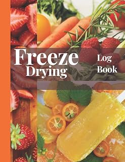 Freeze Drying Log book: Record Over 500 Food Batches, Food Preservation Log Book to Keep Record of Dryer Information, Food Process, Machine Maintenance, Expenses, Supplies, Freeze dryer accessories.