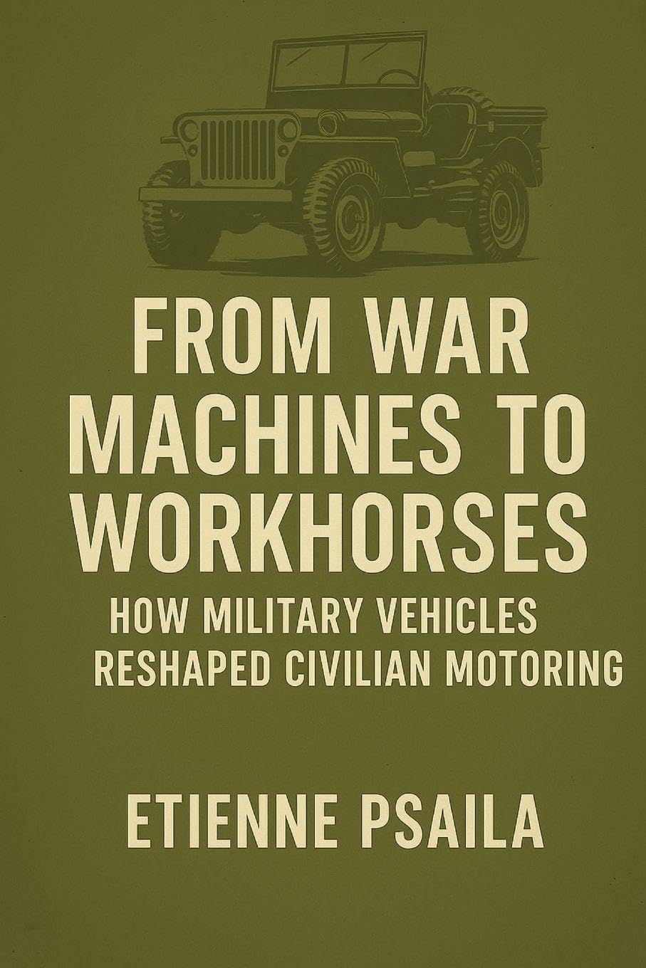 From War Machines to Workhorses: How Military Vehicles Reshaped Civilian Motoring