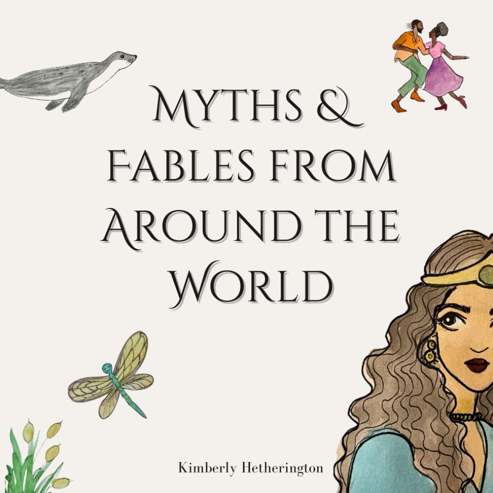 Myths & Fables from Around the World: Global Tales with Heartfelt Lessons for All Ages