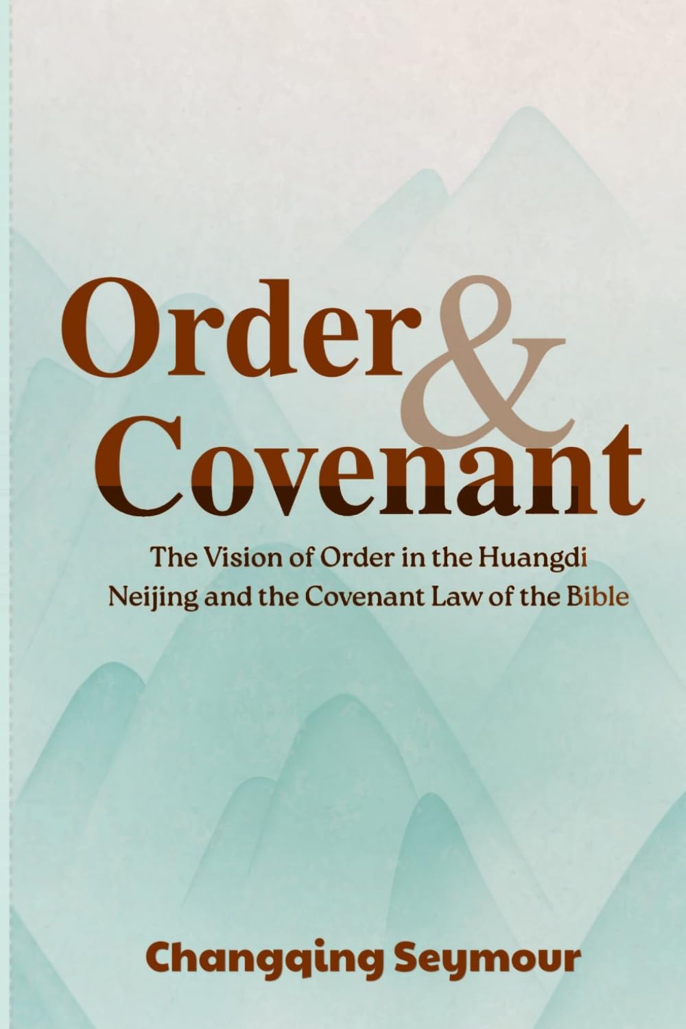 Order and Covenant: ——The Vision of Order in the Huangdi Neijing and the Covenant Law of the Bible (A Dialogue Between Chinese Medicine and Faith)