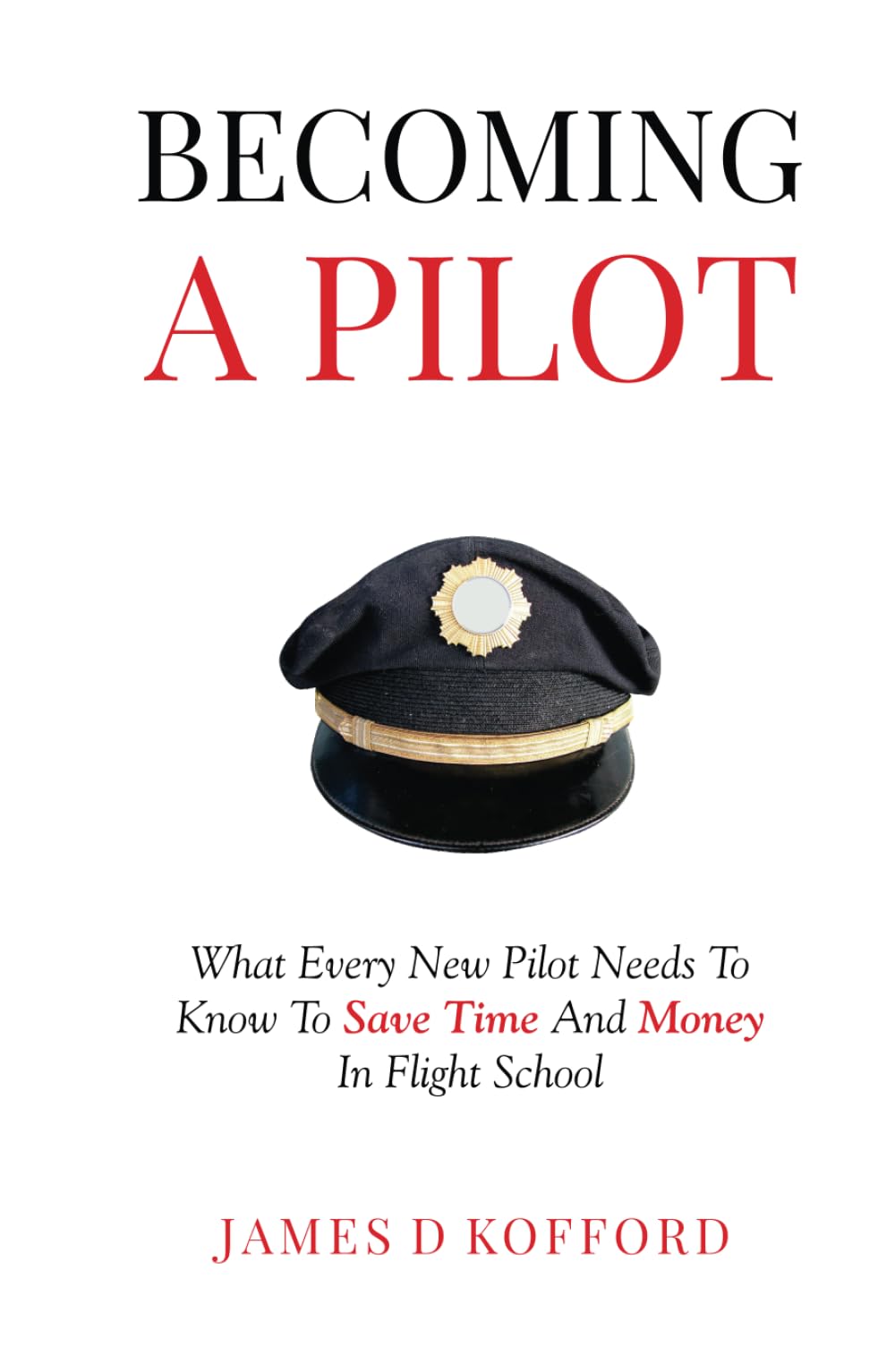 Becoming A Pilot: What Every New Pilot Needs To Know To Save Time And Money In Flight School