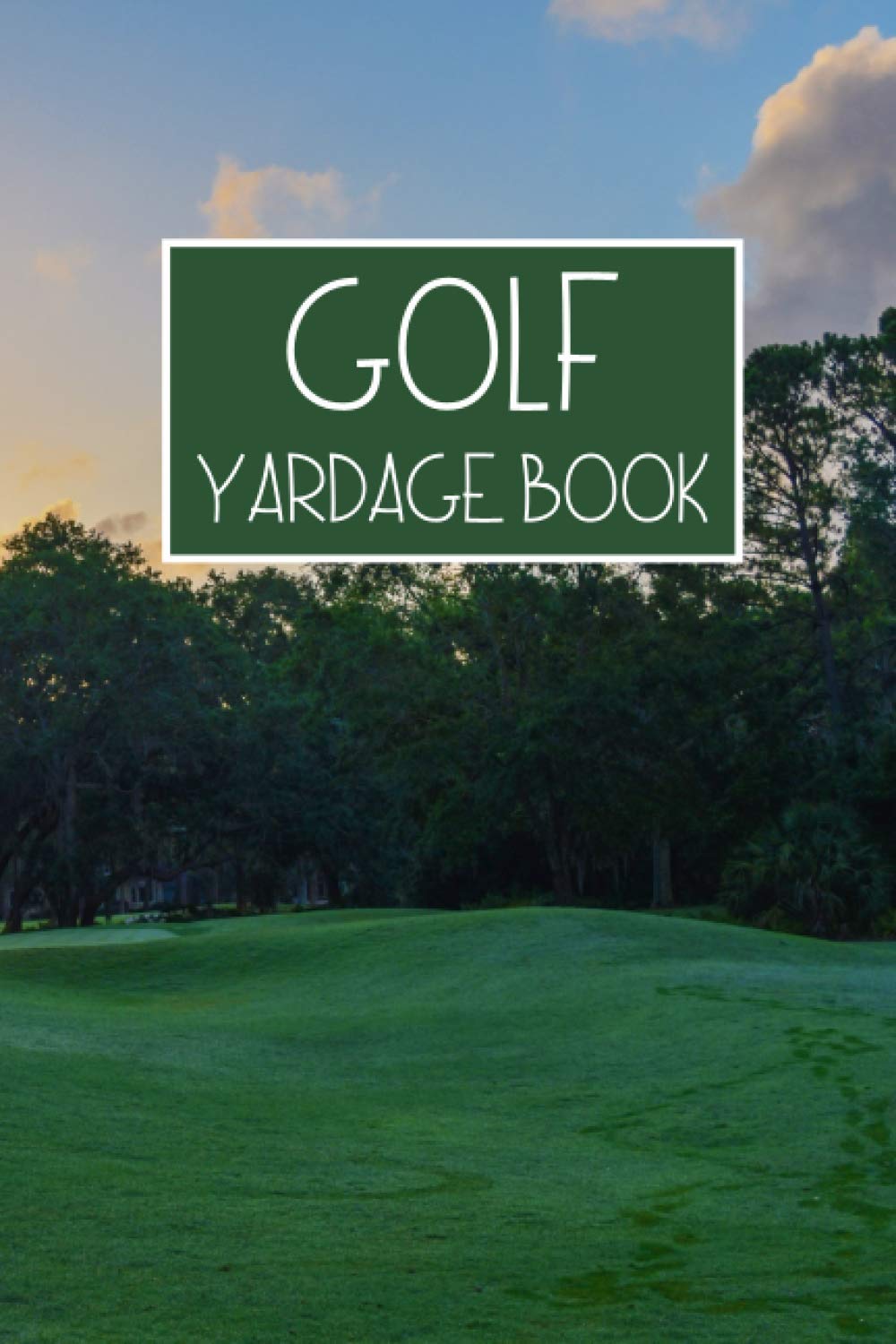 Golf Yardage Book: A Golf Log Book to Track Scores, Game Statistics, Time, and Notes with Scoresheet Template | Travel Size Golf Score Tracking Journal/Notebook for Golfers