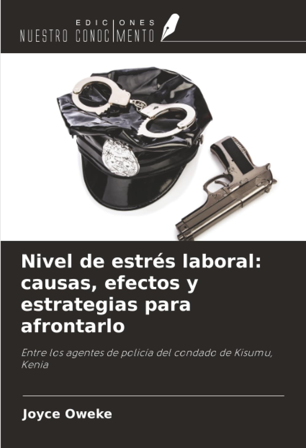 Nivel de estrés laboral: causas, efectos y estrategias para afrontarlo: Entre los agentes de policía del condado de Kisumu, Kenia