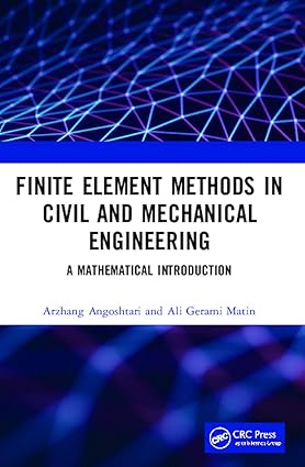 FINITE ELEMENT METHODS IN CIVIL AND MECHANICAL ENGINEERING A MATHEMATICAL INTRODUCTION (PB 2021)