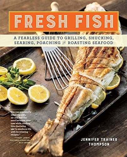 Télécharger Fresh Fish: A Fearless Guide to Grilling, Shucking, Searing, Poaching, and Roasting Seafood (English PDF
