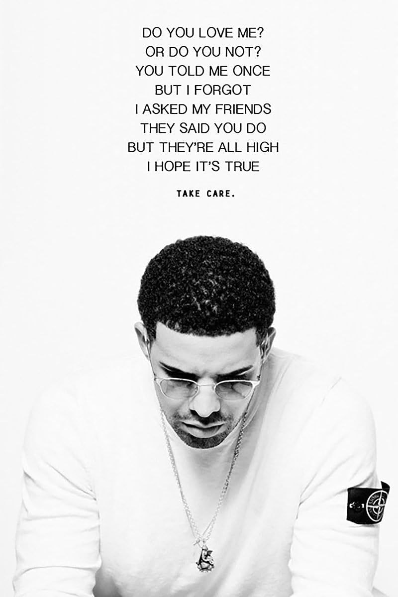 Poster Drake Quote 24x36 DO You Love ME? OR DO You NOT? You Told ME Once BUT I Forgot I Asked My Friends They Said You DO BUT THEY8217;RE All HIGH I Hope IT8217;S True -TAKE Care-