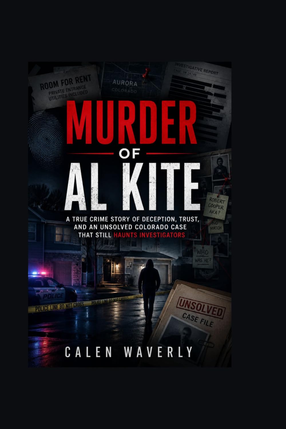 Murder of Al Kite: A True Crime Story of Deception, Trust, and an Unsolved Colorado Case That Still Haunts Investigators