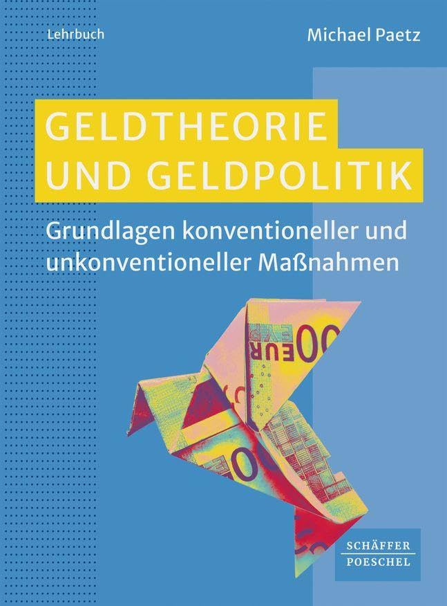 Geldtheorie und Geldpolitik: Grundlagen konventioneller und unkonventioneller Maßnahmen