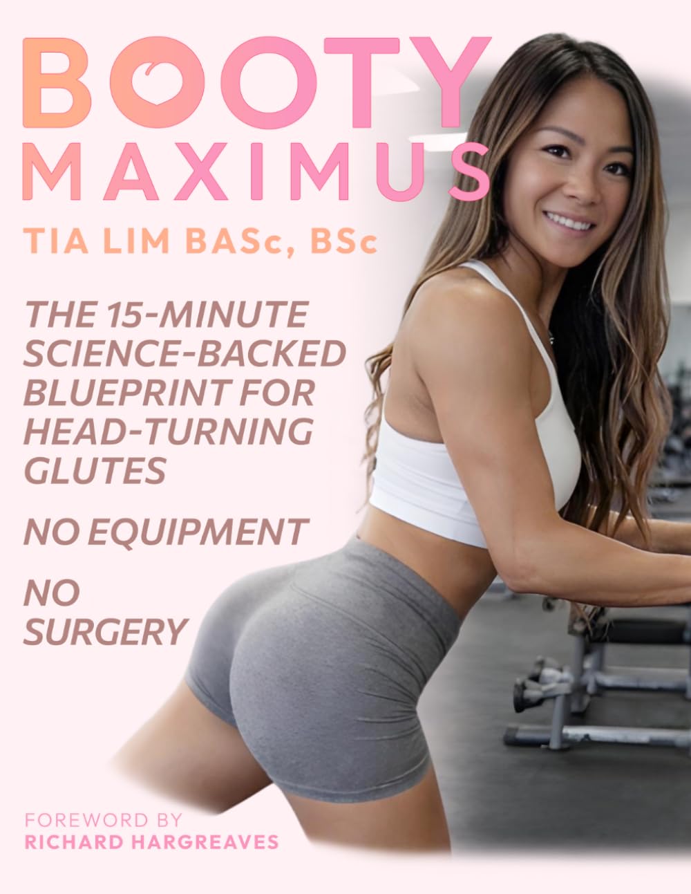 Booty Maximus: The 15-Minute Science-Backed Blueprint for Head-turning Glutes - No Equipment - No Surgery (Booty Books)