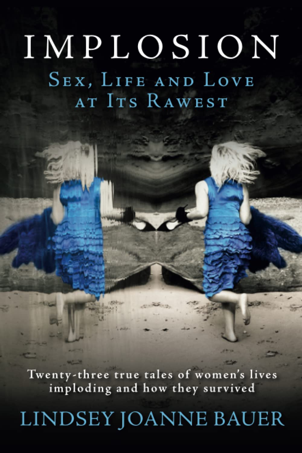 Implosion. Sex, Life and Love at Its Rawest