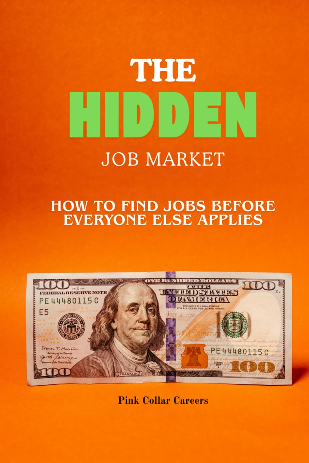 The Hidden Job Market: How to Find Jobs Before Everyone Else Applies: Discover Hidden Hiring Channels, Get Referred Faster, and Land Interviews Without Competing on Public Job Boards