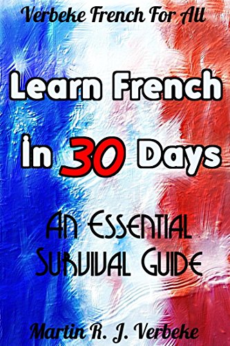 Learn French in 30 Days: An essential Survival Guide